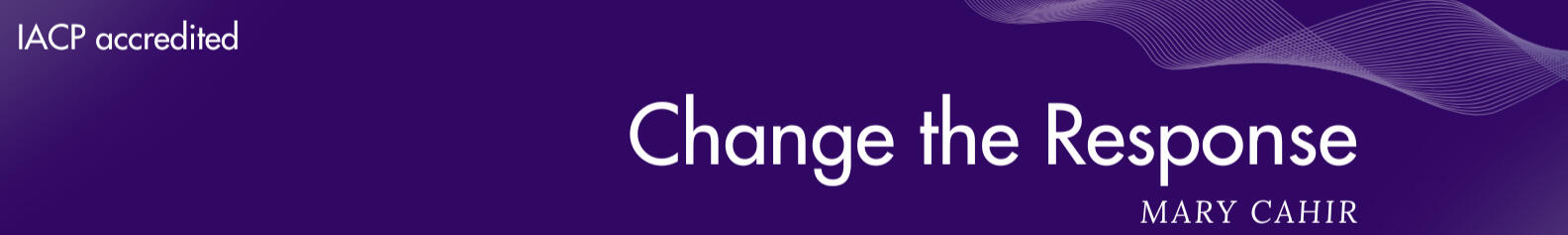 Change The Response Change The Response Therapy Mary Cahir