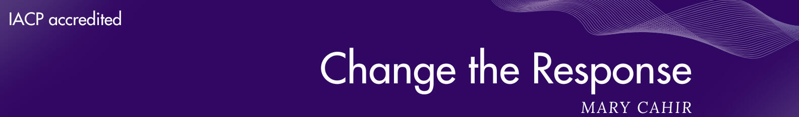 Change The Response Change The Response Therapy Mary Cahir